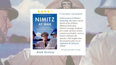 From Dale’s Bookshelf: NIMITZ AT WAR Book Review